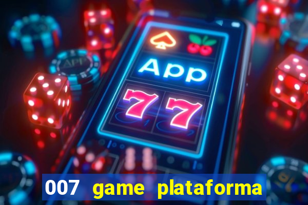 007 game plataforma de jogos